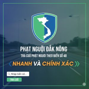 Phạt nguội Đắk Nông – Tra cứu phạt nguội theo biển số 48 nhanh và chính xác