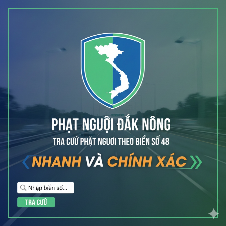 Phạt nguội Đắk Nông – Tra cứu phạt nguội theo biển số 48 nhanh và chính xác