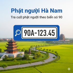 Phạt nguội Hà Nam – Tra cứu phạt nguội theo biển số 90 nhanh và chính xác