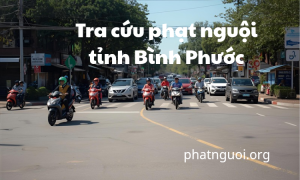 Phạt nguội Bình Phước – Tra cứu phạt nguội theo biển số 93