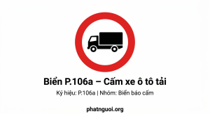 biển P106a cấm xe ô tô tải phạt nguội camera giao thông